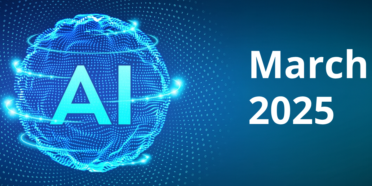 March 2025 AI Roundup