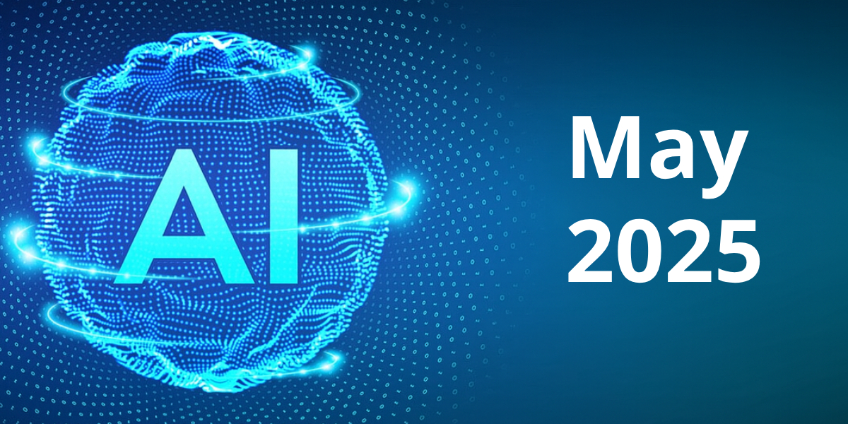 May 2025 AI Roundup